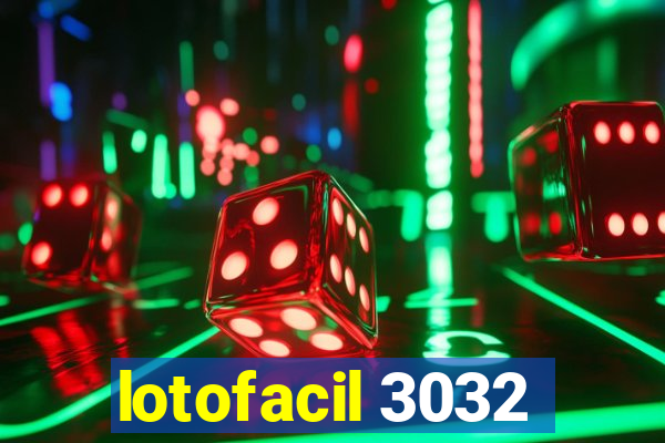 lotofacil 3032